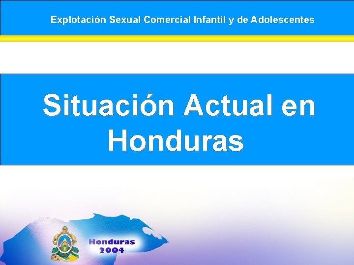 Explotación Sexual Comercial Infantil y de Adolescentes Situación Actual en Honduras 