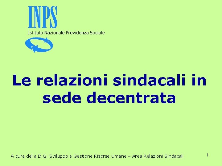 Le relazioni sindacali in sede decentrata A cura della D. G. Sviluppo e Gestione