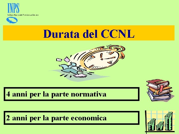 Durata del CCNL 4 anni per la parte normativa 2 anni per la parte