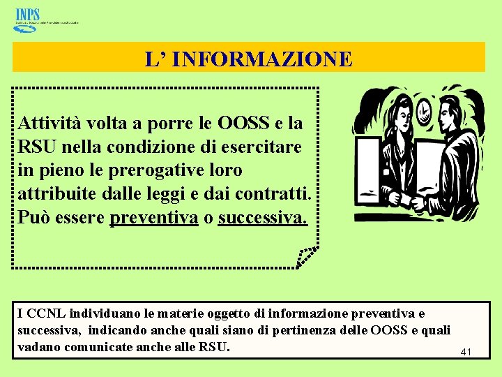 L’ INFORMAZIONE Attività volta a porre le OOSS e la RSU nella condizione di