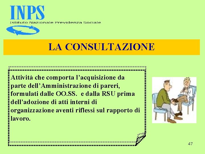 LA CONSULTAZIONE Attività che comporta l’acquisizione da parte dell’Amministrazione di pareri, formulati dalle OO.