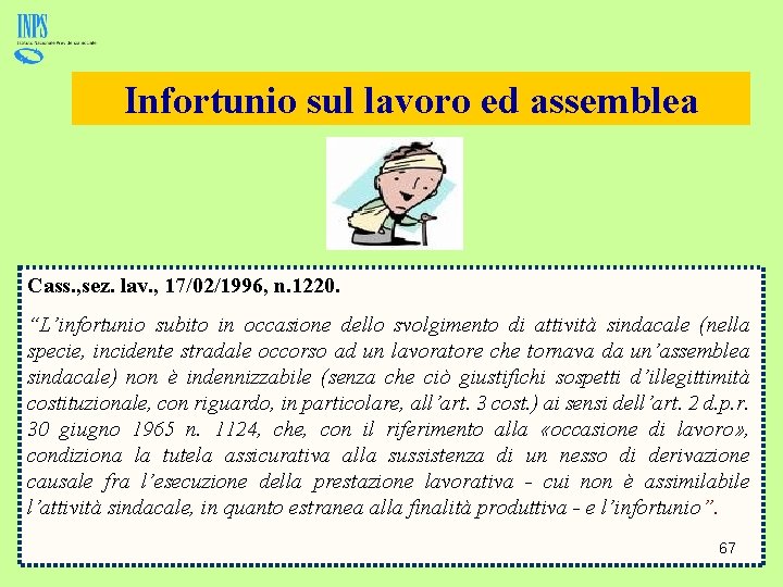 Infortunio sul lavoro ed assemblea Cass. , sez. lav. , 17/02/1996, n. 1220. “L’infortunio