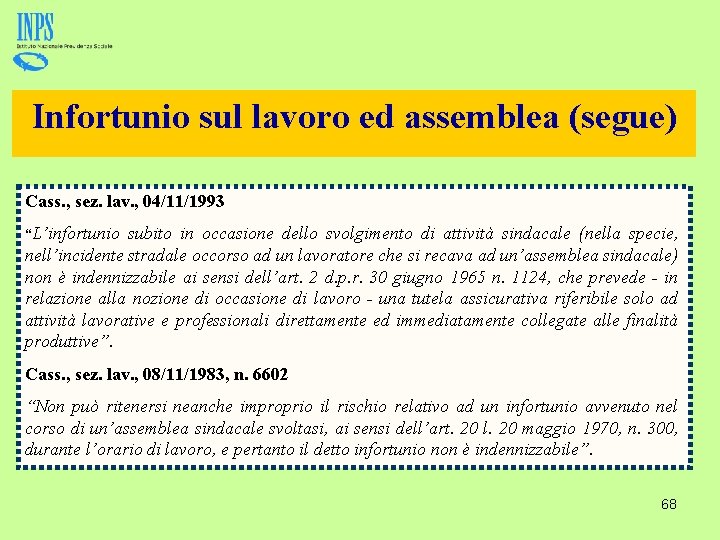 Infortunio sul lavoro ed assemblea (segue) Cass. , sez. lav. , 04/11/1993 “L’infortunio subito