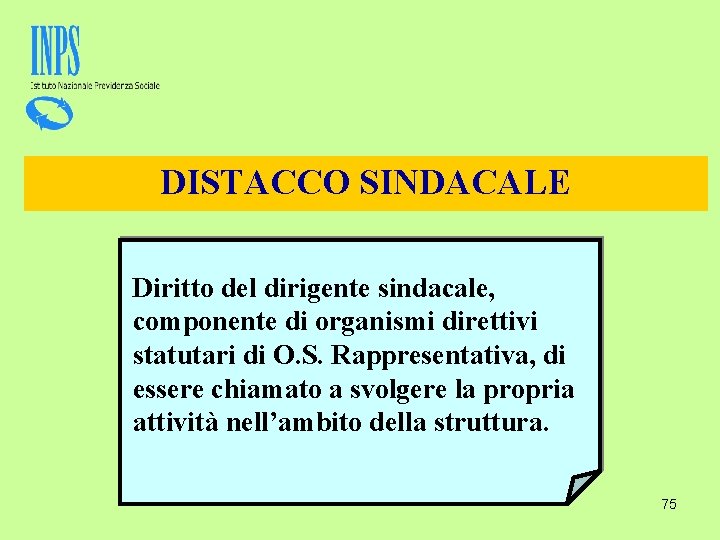 DISTACCO SINDACALE Diritto del dirigente sindacale, componente di organismi direttivi statutari di O. S.