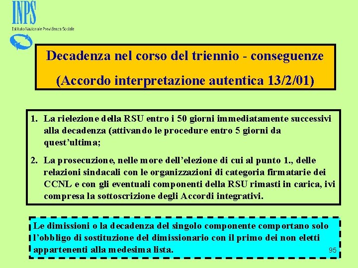 Decadenza nel corso del triennio - conseguenze (Accordo interpretazione autentica 13/2/01) 1. La rielezione