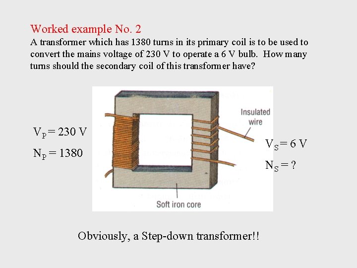 Worked example No. 2 A transformer which has 1380 turns in its primary coil
