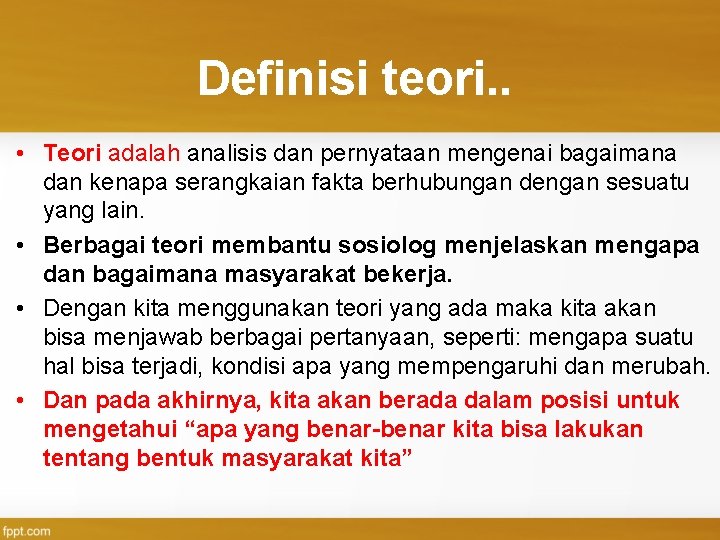 Definisi teori. . • Teori adalah analisis dan pernyataan mengenai bagaimana dan kenapa serangkaian