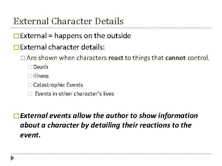 External Character Details � External = happens on the outside � External character details: