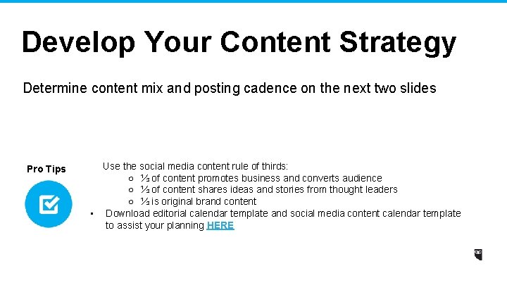 Develop Your Content Strategy Determine content mix and posting cadence on the next two