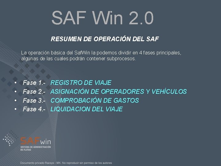 SAF Win 2. 0 RESUMEN DE OPERACIÓN DEL SAF La operación básica del Saf.