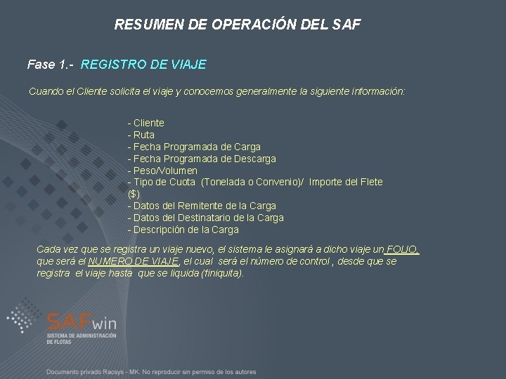 RESUMEN DE OPERACIÓN DEL SAF Fase 1. - REGISTRO DE VIAJE Cuando el Cliente