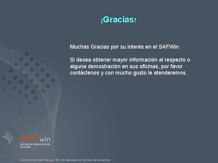 ¡Gracias! Muchas Gracias por su interés en el SAFWin. Si desea obtener mayor información