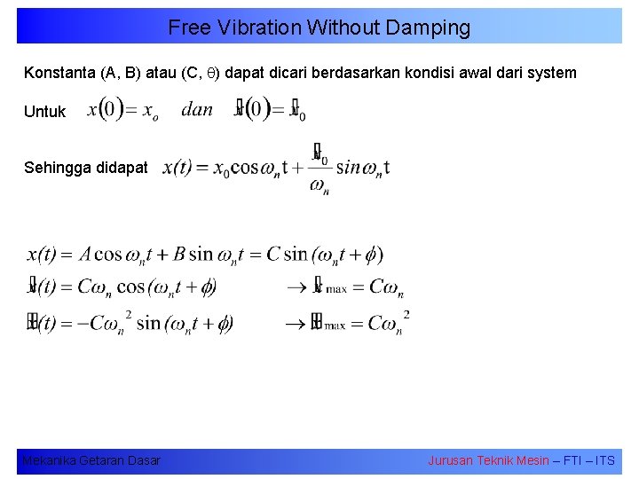 Free Vibration Without Damping Konstanta (A, B) atau (C, ) dapat dicari berdasarkan kondisi