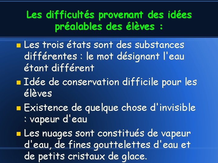 Les difficultés provenant des idées préalables des élèves : Les trois états sont des