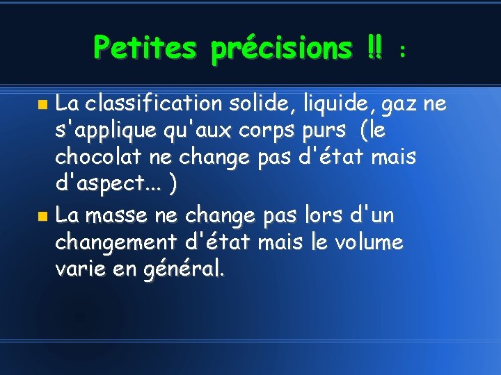 Petites précisions !! : La classification solide, liquide, gaz ne s'applique qu'aux corps purs