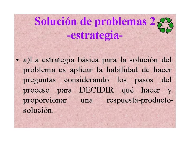 Solución de problemas 2 -estrategia • a)La estrategia básica para la solución del problema