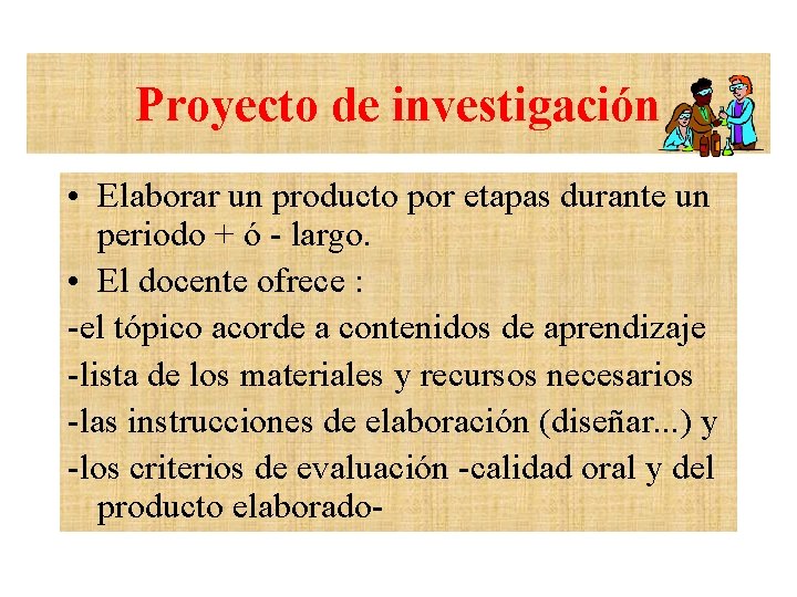 Proyecto de investigación • Elaborar un producto por etapas durante un periodo + ó