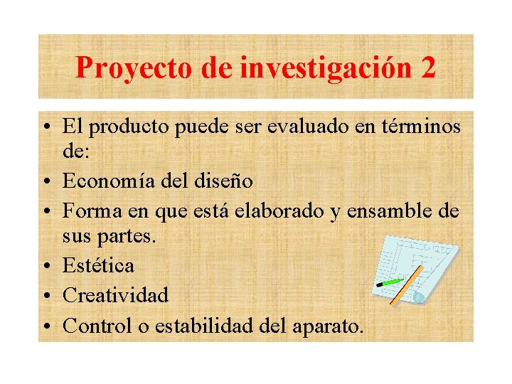 Proyecto de investigación 2 • El producto puede ser evaluado en términos de: •