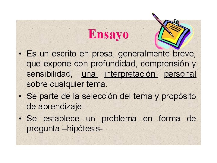 Ensayo • Es un escrito en prosa, generalmente breve, que expone con profundidad, comprensión