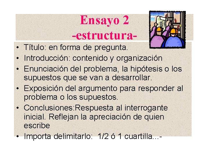 Ensayo 2 -estructura • Título: en forma de pregunta. • Introducción: contenido y organización