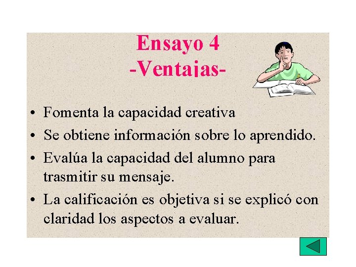 Ensayo 4 -Ventajas • Fomenta la capacidad creativa • Se obtiene información sobre lo