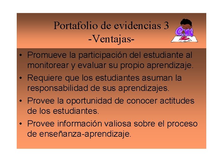 Portafolio de evidencias 3 -Ventajas • Promueve la participación del estudiante al monitorear y