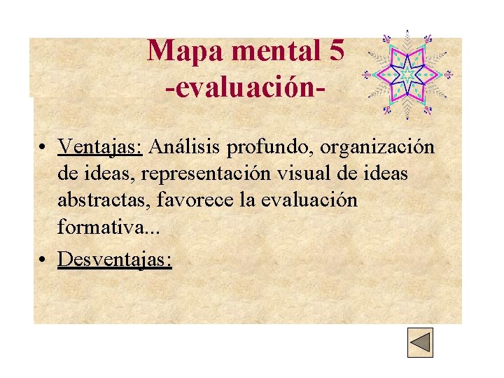 Mapa mental 5 -evaluación • Ventajas: Análisis profundo, organización de ideas, representación visual de
