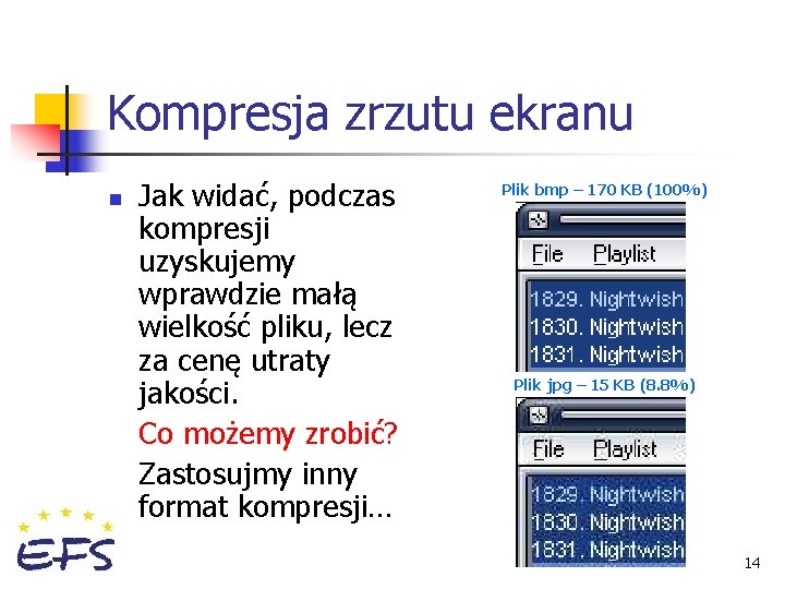 Kompresja zrzutu ekranu n Jak widać, podczas kompresji uzyskujemy wprawdzie małą wielkość pliku, lecz