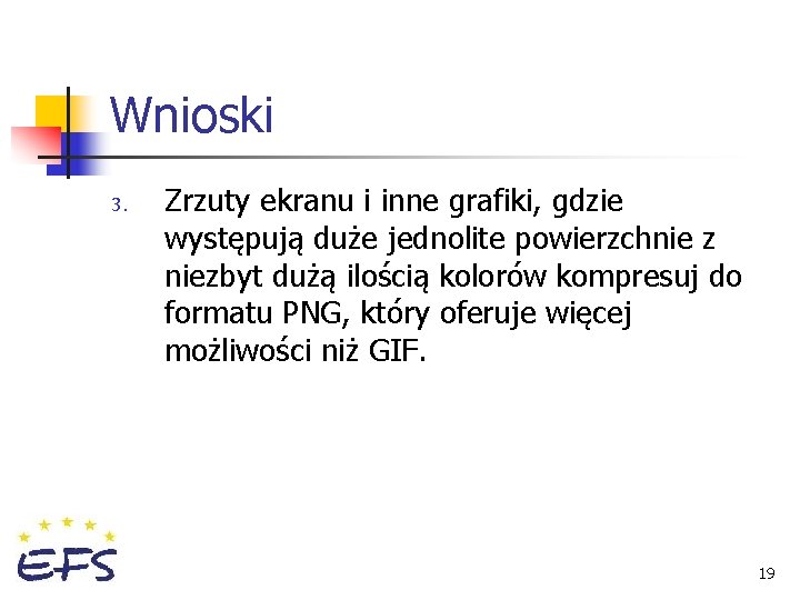 Wnioski 3. Zrzuty ekranu i inne grafiki, gdzie występują duże jednolite powierzchnie z niezbyt