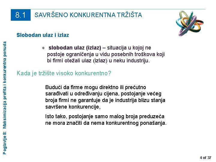 8. 1 SAVRŠENO KONKURENTNA TRŽIŠTA Poglavlje 8: Maksimizacija profita i konkurentna ponuda Slobodan ulaz