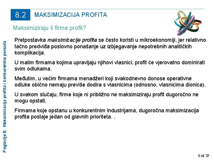 8. 2 MAKSIMIZACIJA PROFITA Poglavlje 8: Maksimizacija profita i konkurentna ponuda Maksimiziraju li firme