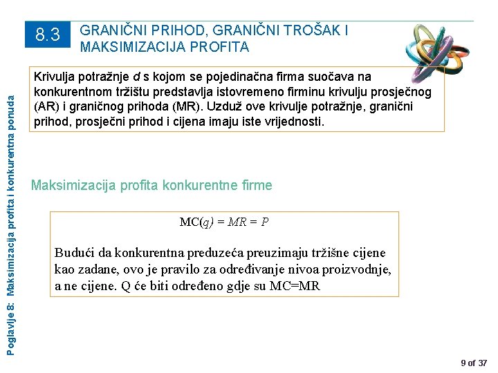 Poglavlje 8: Maksimizacija profita i konkurentna ponuda 8. 3 GRANIČNI PRIHOD, GRANIČNI TROŠAK I