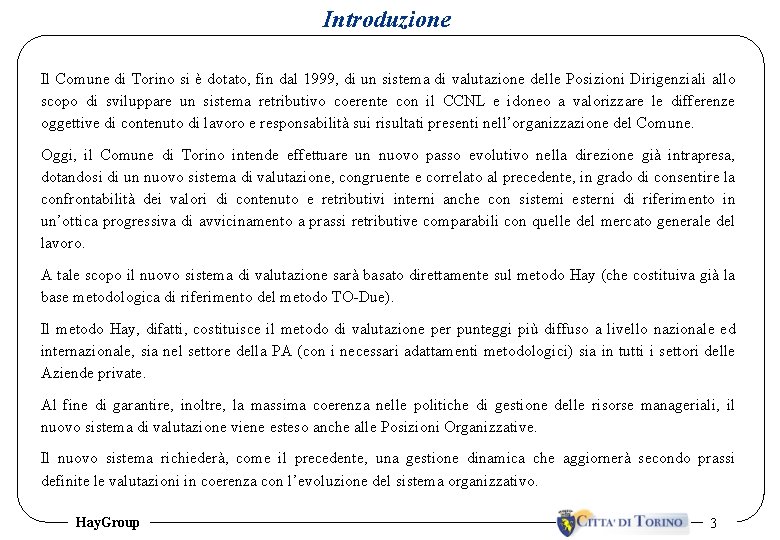 Introduzione Il Comune di Torino si è dotato, fin dal 1999, di un sistema