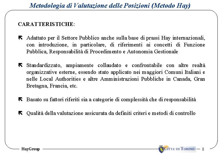 Metodologia di Valutazione delle Posizioni (Metodo Hay) CARATTERISTICHE: ë Adattato per il Settore Pubblico