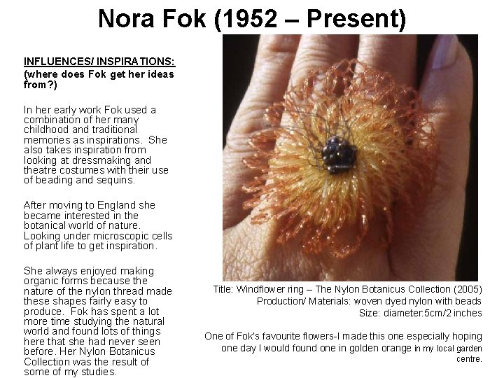 Nora Fok (1952 – Present) INFLUENCES/ INSPIRATIONS: (where does Fok get her ideas from?