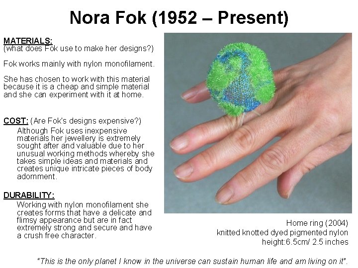 Nora Fok (1952 – Present) MATERIALS: (what does Fok use to make her designs?