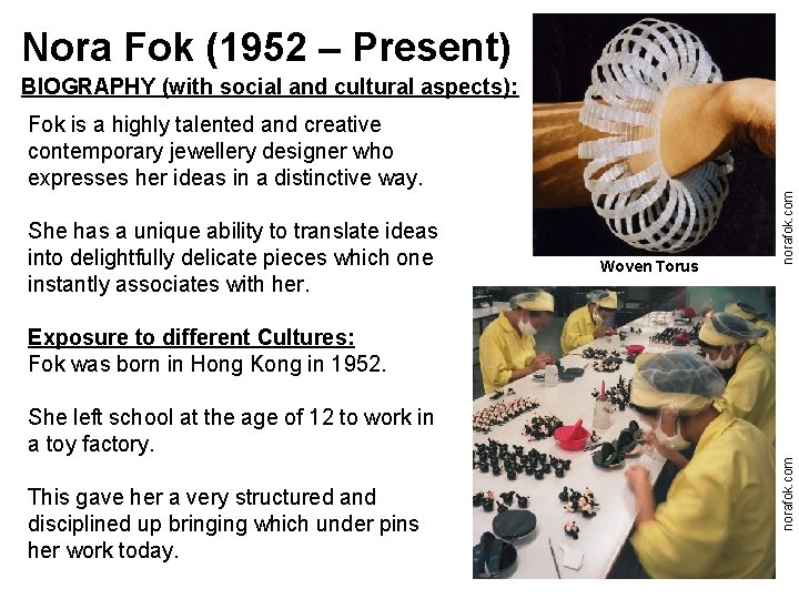 Nora Fok (1952 – Present) Fok is a highly talented and creative contemporary jewellery