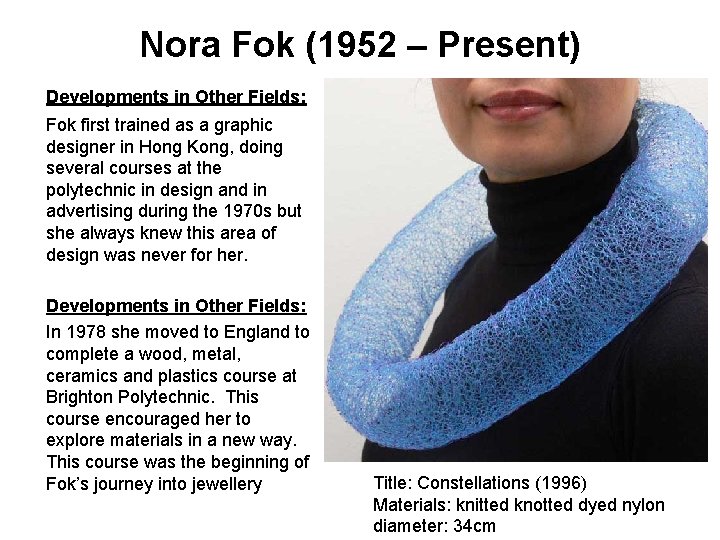 Nora Fok (1952 – Present) Developments in Other Fields: Fok first trained as a