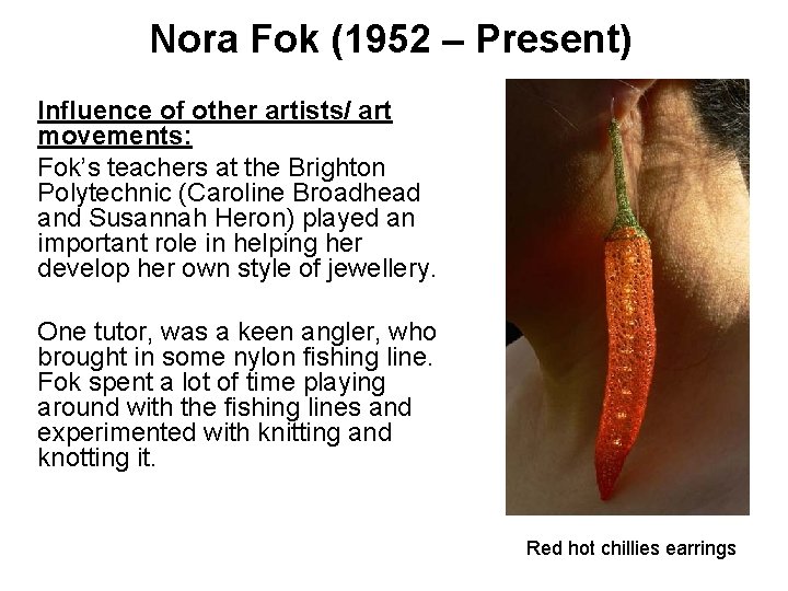 Nora Fok (1952 – Present) Influence of other artists/ art movements: Fok’s teachers at