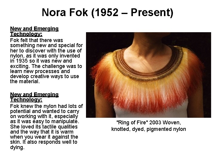 Nora Fok (1952 – Present) New and Emerging Technology: Fok felt that there was