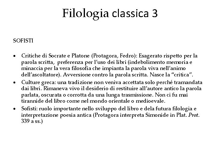 Filologia classica 3 SOFISTI Critiche di Socrate e Platone (Protagora, Fedro): Esagerato rispetto per