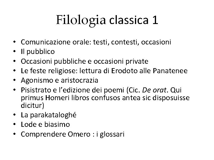 Filologia classica 1 Comunicazione orale: testi, contesti, occasioni Il pubblico Occasioni pubbliche e occasioni