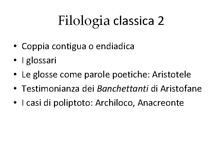 Filologia classica 2 • • • Coppia contigua o endiadica I glossari Le glosse