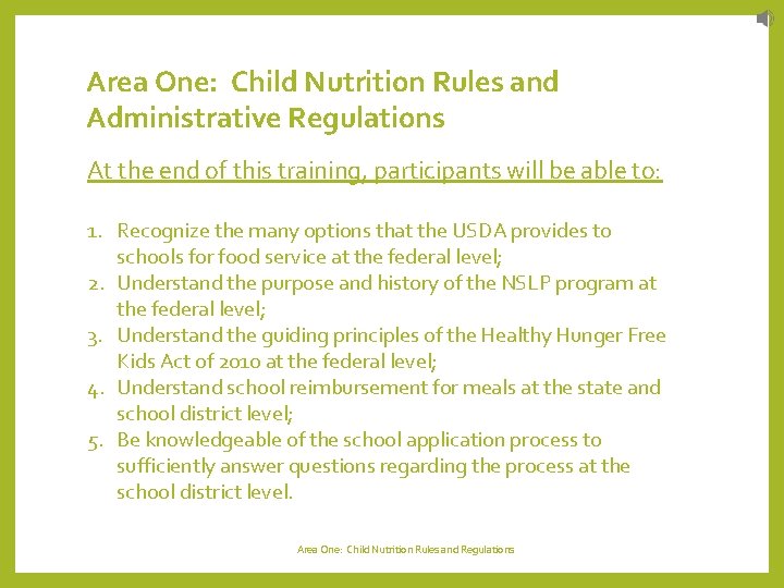 Area One: Child Nutrition Rules and Administrative Regulations At the end of this training,
