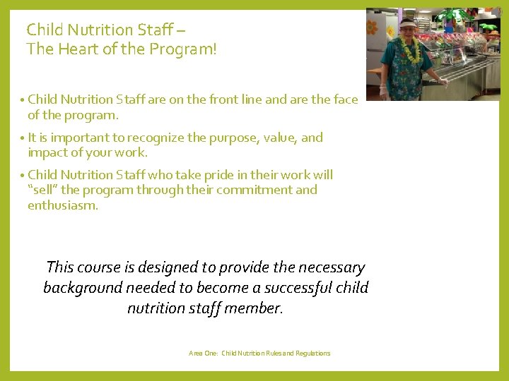 Child Nutrition Staff – The Heart of the Program! • Child Nutrition Staff are