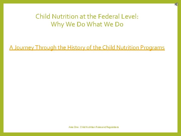 Child Nutrition at the Federal Level: Why We Do What We Do A Journey