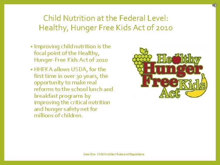 Child Nutrition at the Federal Level: Healthy, Hunger Free Kids Act of 2010 •