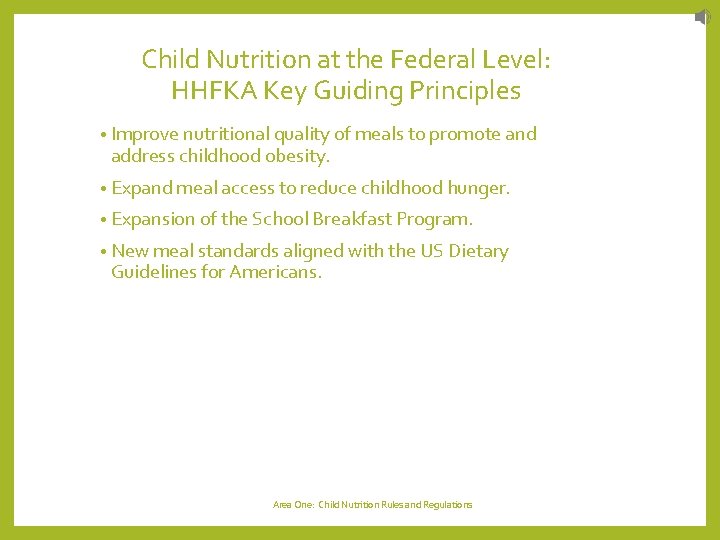 Child Nutrition at the Federal Level: HHFKA Key Guiding Principles • Improve nutritional quality