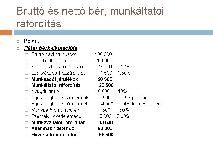 Bruttó és nettó bér, munkáltatói ráfordítás Példa: Péter bérkalkulációja � � � � Bruttó