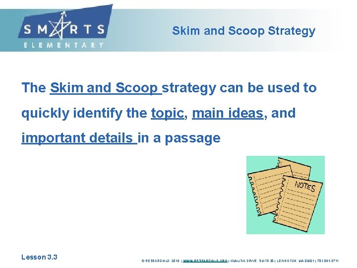 Skim and Scoop Strategy The Skim and Scoop strategy can be used to quickly